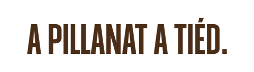 A pillanat a tiéd
